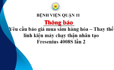 Thông báo yêu cầu báo giá mua sắm hàng hóa – Thay thế linh kiện máy chạy thận nhân  tạo Fresenius 4008S lần 2